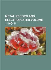 Metal record and electroplater Volume 1, no. 8,1130564754,9781130564754