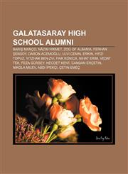 Galatasaray High School alumni Barış Manço, Nâzım Hikmet, Zog of Albania, Ferhan Şensoy, Daron Acemoğlu, Ulvi Cemal Erkin, Hıfzı Topuz,1155843851,9781155843858