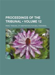 Proceedings of the Tribunal (Volume 12),115436058X,9781154360585