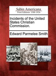 Incidents of the United States Christian Commission.,1275780172,9781275780170