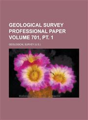 Geological Survey professional paper Volume 701, pt. 1,1234371804,9781234371807