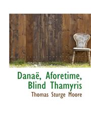 Danaë, Aforetime, Blind Thamyris,111764457X,9781117644578