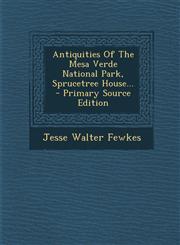 Antiquities of the Mesa Verde National Park, Sprucetree House... - Primary Source Edition,1295490064,9781295490066