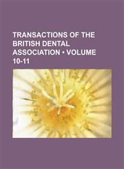 Transactions of the British Dental Association (Volume 10-11),1154098540,9781154098549