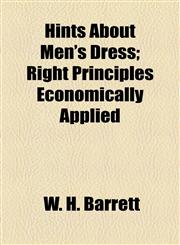 Hints About Men's Dress; Right Principles Economically Applied,1154526348,9781154526349