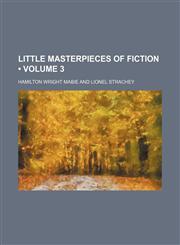 Little Masterpieces of Fiction (Volume 3),1154194787,9781154194784