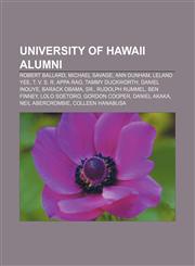 University of Hawaii alumni Robert Ballard, Michael Savage, Ann Dunham, Leland Yee, T. V. S. R. Appa Rao, Tammy Duckworth, Daniel Inouye,115767173X,9781157671732