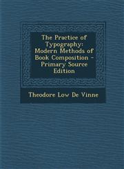 Practice of Typography Modern Methods of Book Composition,1287573606,9781287573609