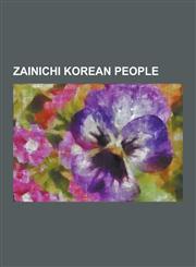 Zainichi Korean People Koreans in Japan, Verbal, 1923 Great Kant Earthquake, Yoshihiro Akiyama, Miyavi, Mas Oyama, Woo Jang-Choon, Iconiq,1234597160,9781234597160