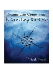 Dreams Can Come True A Cruising Odyssey,1460220048,9781460220047