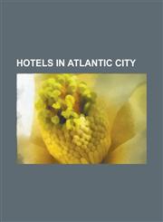 Hotels in Atlantic City Bally's Atlantic City, Caesars Atlantic City, Claridge Atlantic City, Golden Nugget Atlantic City, Hard Rock Hotel and,123079266X,9781230792668