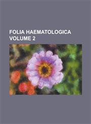 Folia Haematologica Volume 2,1154011127,9781154011128