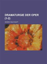 Dramaturgie Der Oper (1-2),1235244954,9781235244957