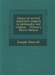 Essays on Several Important Subjects in Philosophy and Religion - Primary Source Edition,128785270X,9781287852704