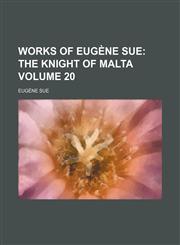 Works of Eugene Sue Volume 20; The Knight of Malta,1154319830,9781154319835