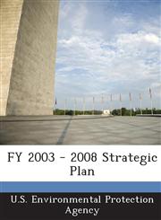 FY 2003 - 2008 Strategic Plan,1288810784,9781288810789