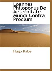 Loannes Philoponus De Aeternitate Mundi Contra Proclum,1116567954,9781116567953
