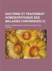 Doctrine Et Traitement Homoeopathique Des Maladies Chroniques (1 ),1154831272,9781154831276