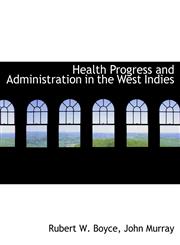 Health Progress and Administration in the West Indies,1140557874,9781140557876