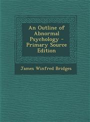 Outline of Abnormal Psychology,1289713405,9781289713409