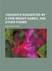 Thoughts suggested by a few bright names, and other poems,1230023704,9781230023700