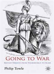 Going to War British Debates from Wilberforce to Blair,0230237932,9780230237933