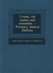 Crime, Its Causes and Remedies - Primary Source Edition,128781347X,9781287813477