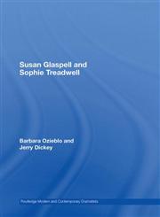 Susan Glaspell and Sophie Treadwell: American Modernist Women Dramatists (Routledge Modern and Contemporary Dramatists),0415404851,9780415404853