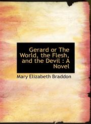 Gerard or The World, the Flesh, and the Devil A Novel,1115534319,9781115534314