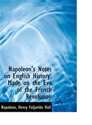 Napoleon's Notes on English History Made on the Eve of the French Revolution,1103768271,9781103768271
