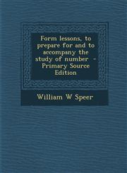 Form Lessons, to Prepare for and to Accompany the Study of Number - Primary Source Edition,1293924849,9781293924846