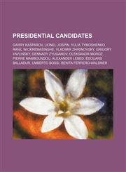 Presidential candidates Garry Kasparov, Lionel Jospin, Yulia Tymoshenko, Ranil Wickremasinghe, Vladimir Zhirinovsky, Grigory Yavlinsky,1234572400,9781234572402