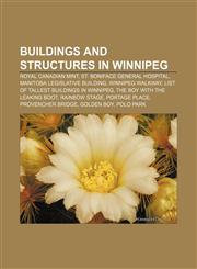 Buildings and structures in Winnipeg Royal Canadian Mint, St. Boniface General Hospital, Manitoba Legislative Building, Winnipeg Walkway,1156414083,9781156414088