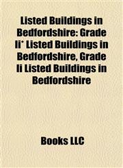 Listed Buildings in Bedfordshire Grade Ii* Listed Buildings in Bedfordshire, Grade Ii Listed Buildings in Bedfordshire,1157870333,9781157870333