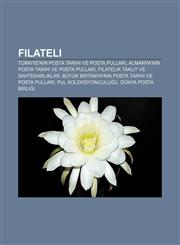 Filateli Türkiye'nin posta tarihi ve posta pulları, Almanya'nın posta tarihi ve posta pulları, Filatelik taklit ve sahtekarlıklar,1232925241,9781232925248