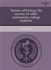 Factors affecting the success of older community college students.,124363829X,9781243638298