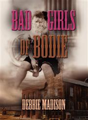 The Bad Girls of Bodie,1609104234,9781609104238