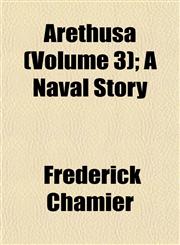 Arethusa (Volume 3); A Naval Story,1151897515,9781151897510