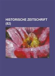 Historische Zeitschrift (82 ),115487690X,9781154876901