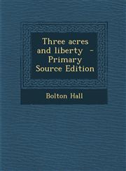 Three Acres and Liberty,1287630871,9781287630876