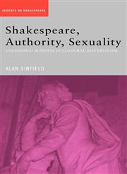 Shakespeare, Authority, Sexuality Unfinished Business in Cultural Materialism,0415402352,9780415402354