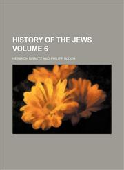 History of the Jews Volume 6,1153242990,9781153242998