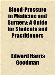 Blood-Pressure in Medicine and Surgery; A Guide for Students and Practitioners,1152146742,9781152146747