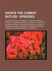 Hayate The Combat Butler - Episodes Hayate no Gotoku!! Episode 1, Hayate no Gotoku!! Episode 10, Hayate no Gotoku!! Episode 11, Hayate no Gotoku!! Episode 12, Hayate no Gotoku!! Episode 13, Hayate no Gotoku!! Episode 14, Hayate no Gotoku!! Episode 15,1234674920,9781234674922