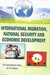 International Migration, National Security and Economic Development,8171393144,9788171393145