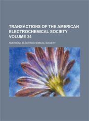 Transactions of the American Electrochemical Society Volume 34,1130664627,9781130664621