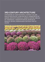 3rd-century architecture Hippodrome of Constantinople, Serpent Column, Diocletian's Palace, Aurelian Walls, Roman Baths of Ankara,1156709024,9781156709023
