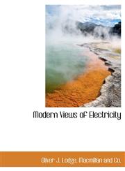 Modern Views of Electricity,1140282484,9781140282488