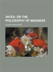 Vates; Or the Philosophy of Madness. or the Philosophy of Madness,1235219216,9781235219214