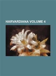 Harvardiana Volume 4,1458827909,9781458827906